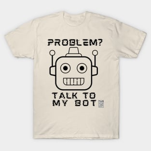 Talk to my Bot T-Shirt